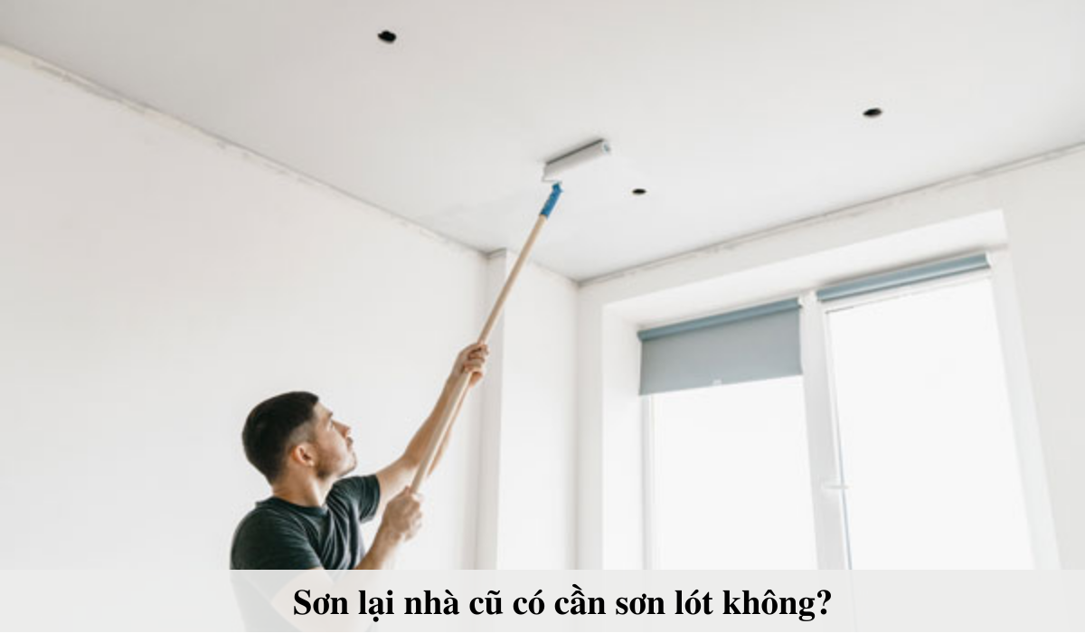 Sơn lại nhà cũ có cần sơn lót không?